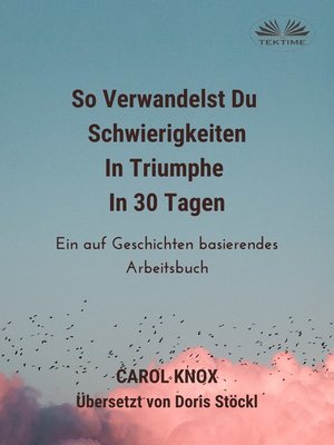 cover image of So Verwandelst Du  Schwierigkeiten  In Triumphe  In 30 Tagen
